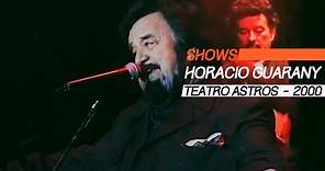 Horacio Guarany - Show Completo - Teatro Astros 2000