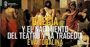 La Tragedia Griega I. El nacimiento del teatro y la tragedia. Eva Tobalina