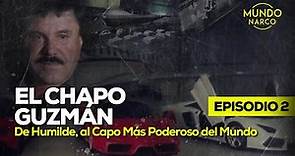 El Chapo Guzmán: Del Origen Humilde al Capo Más Poderoso del Mundo 2/5