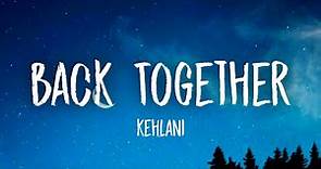 Amorphous & Kehlani - Back Together (Lyrics)
