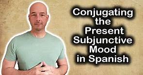 Conjugating the Present Subjunctive Mood in Spanish