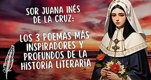 Sor Juana Inés de la Cruz: Los 3 Poemas Más Inspiradores y Profundos de la Historia Literaria