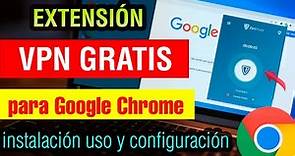 Extensión VPN para Google Chrome gratis 2024