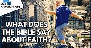 What does the Bible say about faith? | GotQuestions.org