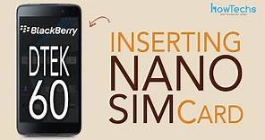 Blackberry DTEK 60 - How to Insert SIM Cards / Remove SIM Cards