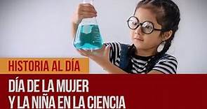 #HistoriaAlDía​ | 11 de febrero: Día de la mujer y la niña en la ciencia