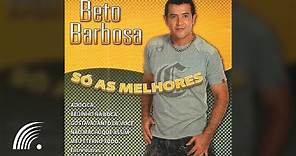 Beto Barbosa - Só As Melhores - Álbum Completo