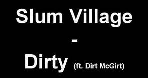 Slum Village - Dirty (ft. Dirt McGirt AKA Ol' Dirty Bastard)
