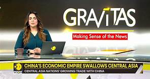 Gravitas: China's terrifying economic empire engulfing Central Asia