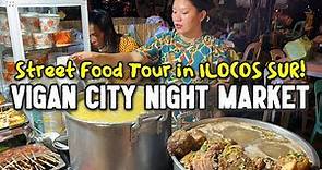 Philippines Street Food Tour at VIGAN CITY NIGHT MARKET | Fantastic STREET FOOD TOUR in ILOCOS SUR