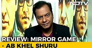 Film Review: Mirror Game – Ab Khel Shuru