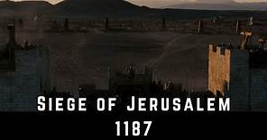 The Siege of Jerusalem in 1187 By The Army of Saladin