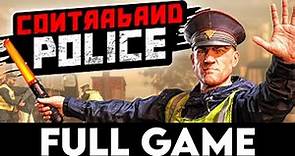 CONTRABAND POLICE - FULL GAME + ENDING - Gameplay Walkthrough [4K 60FPS PC ULTRA] - No Commentary