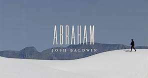 Abraham (Music Video) - Josh Baldwin | The War is Over