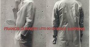 Francis Dunnery - Lets Go Do What Happens