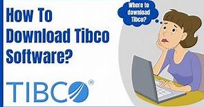 #Tibco | How To Download Tibco Software | Tibco Training