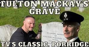 Fulton Mackay's Grave Tv star of Porridge - Famous Graves