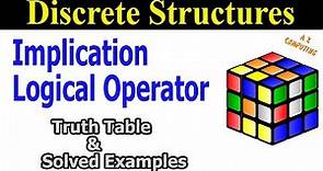 Implication Logic in Discrete Mathematics || Discrete Implication Examples