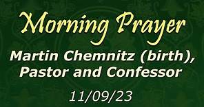 Morning Prayer - Martin Chemnitz - 11/09/2023
