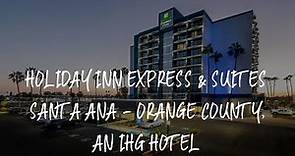 Holiday Inn Express & Suites Santa Ana - Orange County, an IHG Hotel Review - Santa Ana , United Sta