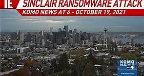 KOMO News at 6 - Sinclair Ransomware Attack / Open October 19, 2021