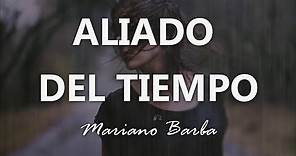 Mariano Barba - Aliado Del Tiempo - Letra