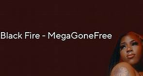 MegaGoneFree - Black Fire (Lyrics)