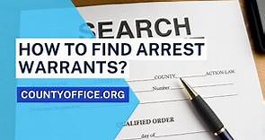 How To Find Arrest Warrants? - CountyOffice.org