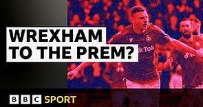 Are Wrexham heading to the Premier League? | BBC Sport