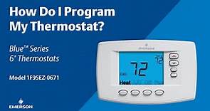 Emerson Blue Series 6" - 1F95EZ-0671 - How Do I Program My Thermostat