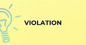 What is the meaning of the word VIOLATION?