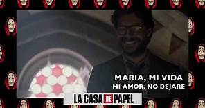 La Casa de Papel - Maria, mi vida, mi amor (COMPLETO)(Video Lyric)