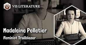 Madeleine Pelletier: Breaking Barriers and Minds | Writers & Novelists Biography