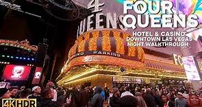 FOUR QUEENS HOTEL & CASINO FREMONT STREET NIGHT WALKING TOUR | 4K | LAS VEGAS NEVADA