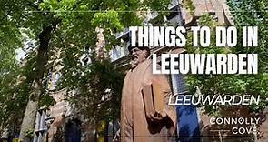 Things to do in Leeuwarden | Leeuwarden | Leeuwarden Netherlands | Things to do Netherlands