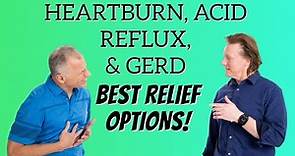 Heartburn, Acid Reflux, & GERD- Best Relief Options of Diet, Over the Counter, or Prescription PPI