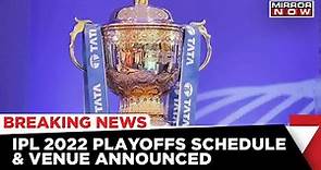 BCCI Announces Schedule & Venues Of IPL 2022 Final, Narendra Modi Stadium In Ahmedabad To Host Final