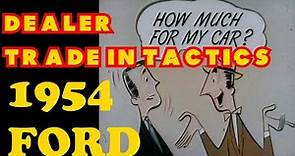 [Dealer Film] Dealer Trade-in tactics... 1954 Ford vintage film