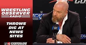 Triple H throws a dig at wrestling news sites | Wrestling Observer Radio