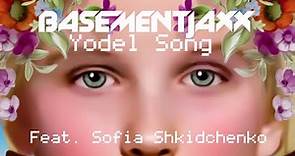 Basement Jaxx - Yodel Song feat. Sofia Shkidchenko