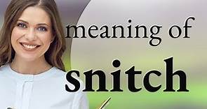 Snitch • SNITCH definition