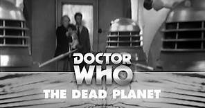 Doctor Who: The Daleks First Appearance - The Dead Planet