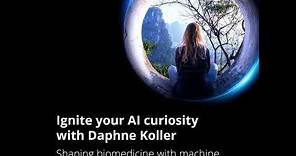 Ignite your AI curiosity with Daphne Koller