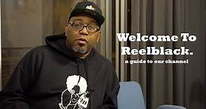Welcome To Reelblack ( A Guide To Our Channel)