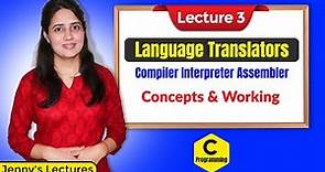 C_03 Language Translators | Compiler | Interpreter | Assembler | C Programming Tutorials