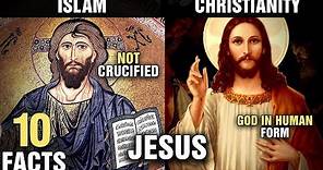 10 Differences Between JESUS in Islam & Christianity