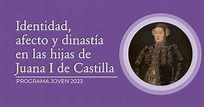 "Identidad, afecto y dinastía en las hijas de Juana I de Castilla" por Melania Soler