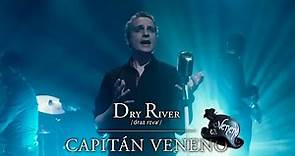 Dry River - Capitán Veneno (Videoclip oficial)