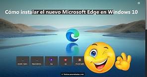 Cómo instalar el nuevo Microsoft Edge en Windows 10