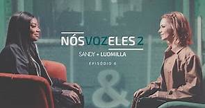Sandy, Ludmilla - Nós, Voz, Eles 2 – Episódio: Voltar Pra Mim